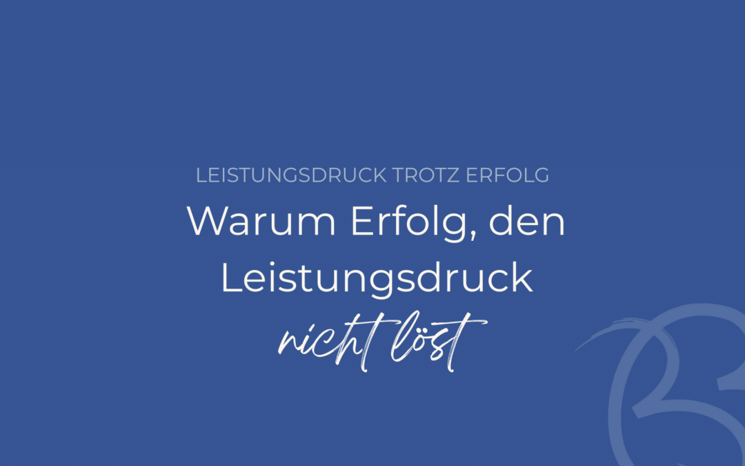 Warum Erfolg den Leistungsdruck nicht löst